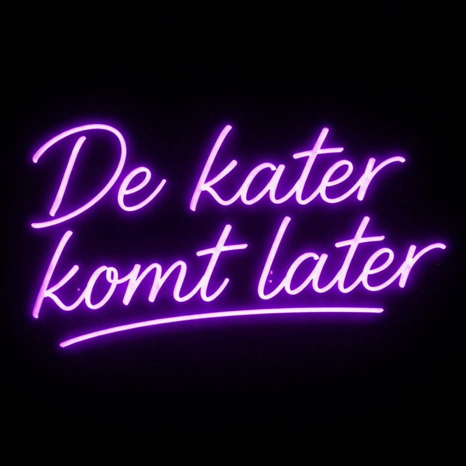 De Kater Komt Later - LED Neon Sign