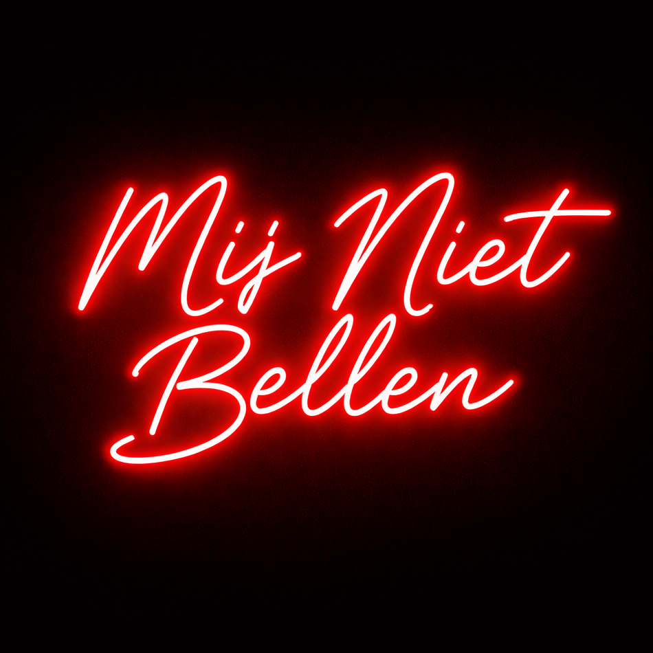 Mij Niet Bellen - LED Neon Sign