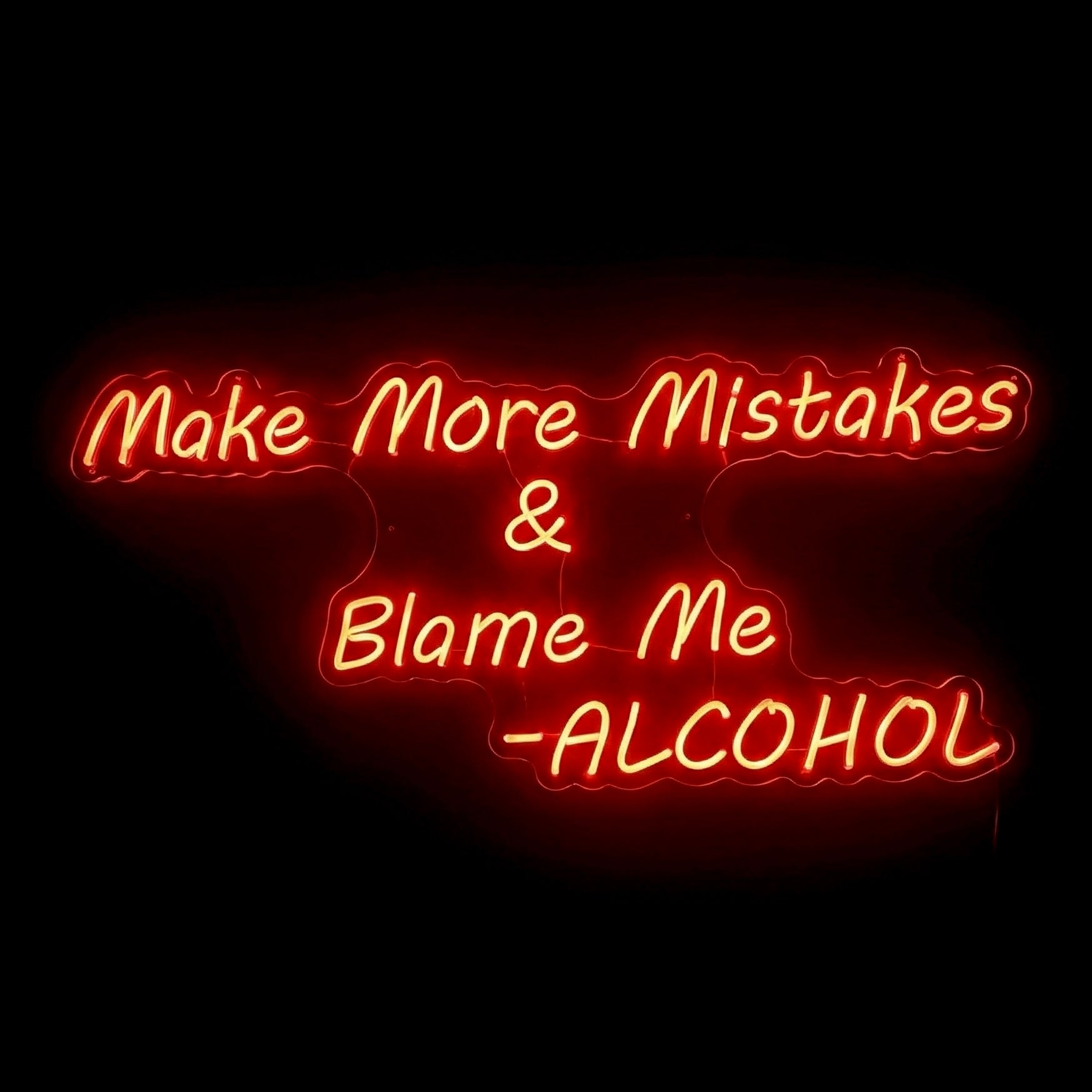 Make More Mistakes & Blame Me - Alcohol - LED Neon Sign