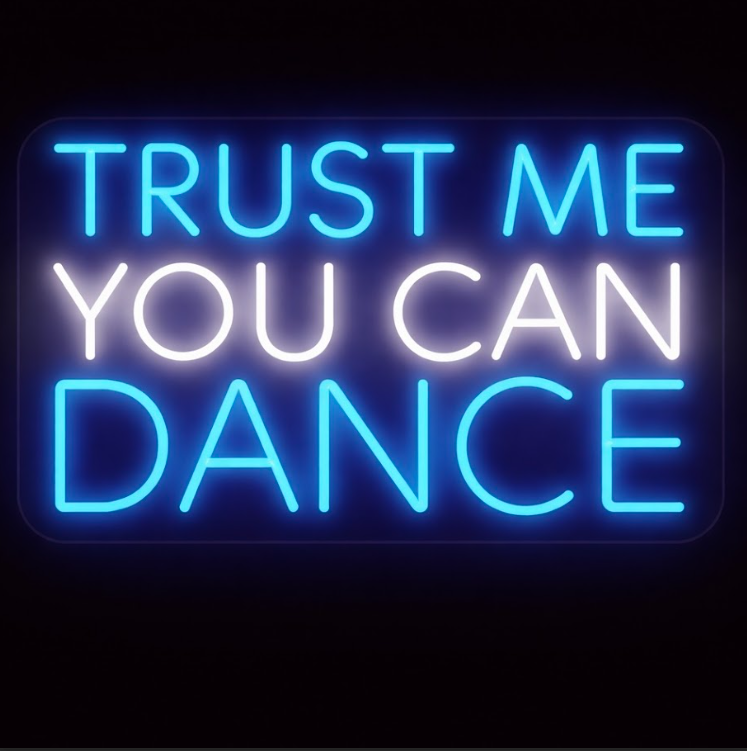 Trust Me You Can Dance - LED Neon Sign