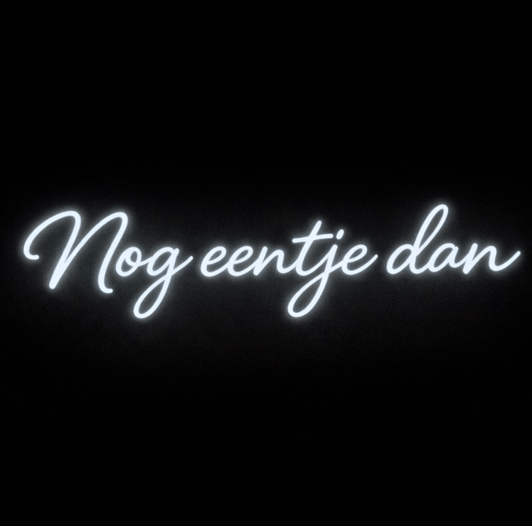 Nog Eentje Dan - LED Neon Sign
