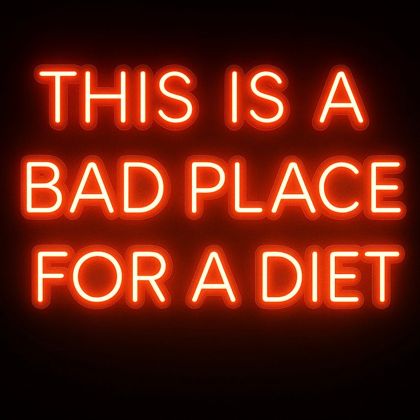 This Is A Bad Place For A Diet - LED Neon Sign