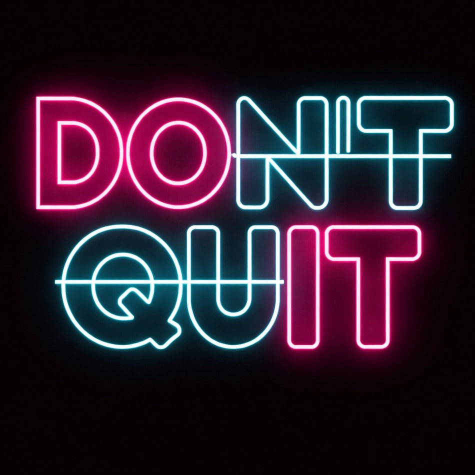 Dont Quit - LED Neon Sign