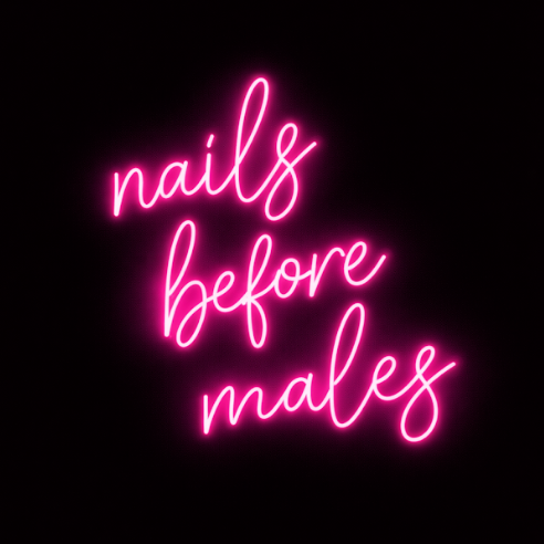 Nails Before Males - LED Neon Sign